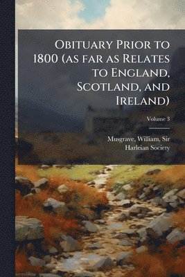 bokomslag Obituary Prior to 1800 (as far as Relates to England, Scotland, and Ireland)
