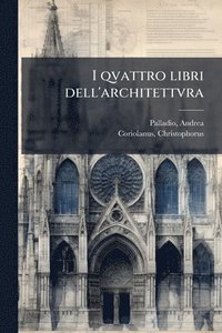 bokomslag I qvattro libri dell'architettvra