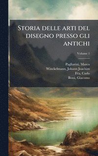 bokomslag Storia delle arti del disegno presso gli antichi
