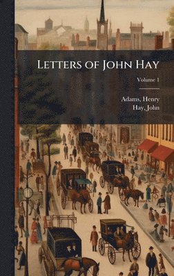 bokomslag Letters of John Hay