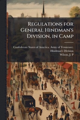bokomslag Regulations for General Hindman's Division, in Camp