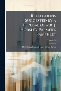 bokomslag Reflections Suggested by a Perusal of Mr. J. Horsley Palmer's Pamphlet
