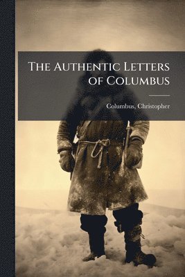 Authentic Letters of Columbus