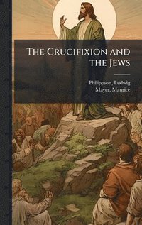 bokomslag Crucifixion and the Jews