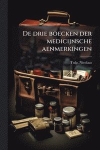 bokomslag De drie boecken der medicijnsche aenmerkingen