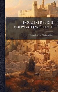 bokomslag Pocztki religii ydowskiej w Polsce
