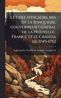 bokomslag chef d'escadre Mis de la Jonquière, gouverneur gÃ(c)nÃ(c)ral de la Nouvelle-France et le Canada de 1749-1752