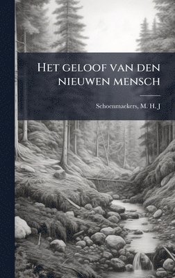 bokomslag Het geloof van den nieuwen mensch