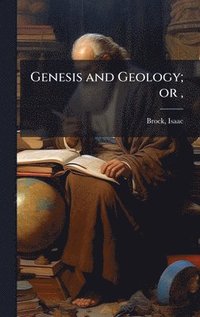 bokomslag Genesis and Geology; or,