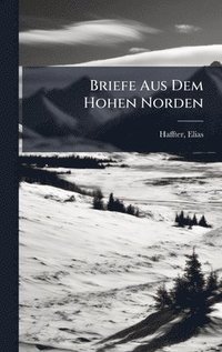 bokomslag Briefe Aus Dem Hohen Norden