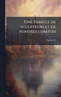 bokomslag Une Famille de sculpteurs et de peintres comtois