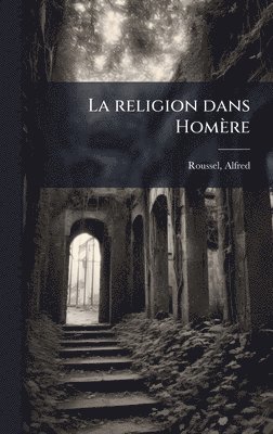 Alfred Roussel - religion dans Homère, Inbunden