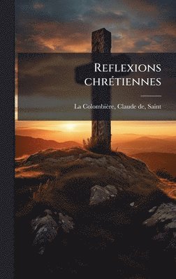 bokomslag Reflexions chrÃ(c)tiennes