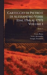 bokomslag Carteggio di Pietro e di Alessandro Verri [dal 1766 al 1797] Volume 1