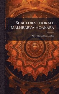 bokomslag Subhedra thorale Malhrarva Hoakara