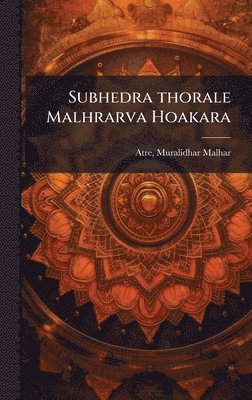 bokomslag Subhedra thorale Malhrarva Hoakara
