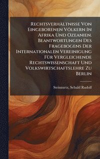 bokomslag Rechtsverhältnisse Von Eingeborenen Völkern In Afrika Und Ozeanien. Beantwortungen Des Fragebogens Der Internationalen Vereinigung FÃ1/4r Vergleichende Rechtswissenschaft Und Volkswirtschaftslehre ...