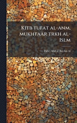 bokomslag Kitb tufat al-anm, mukhtaar trkh al-Islm