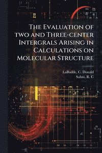 bokomslag Evaluation of two and Three-center Intergrals Arising in Calculations on Molecular Structure