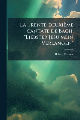 bokomslag Trente-deuxième cantate de Bach, "Liebster Jesu mein Verlangen"
