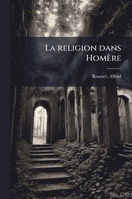 Alfred Roussel - religion dans Homère, Häftad