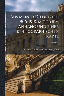 bokomslag Aus meiner Dienstzeit, 1906-1918; mit einem Anhang und einer ethnographischen Karte