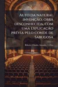 bokomslag Auto da natural invençÃ£o; obra desconhecida, com uma explicaçÃ£o prÃ(c)via pelo conde de Sabugosa