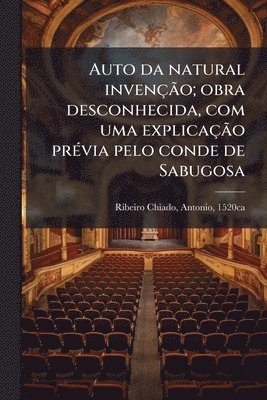 bokomslag Auto da natural invençÃ£o; obra desconhecida, com uma explicaçÃ£o prÃ(c)via pelo conde de Sabugosa