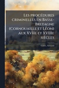 bokomslag Les procÃ(c)dures criminelles en Basse-Bretagne (Cornouaille et LÃ(c)on) aux XVIIe et XVIIIe siècles