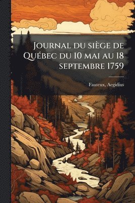bokomslag Journal du siège de QuÃ(c)bec du 10 mai au 18 septembre 1759