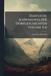 bokomslag Sämtliche schwarzwälder Dorfgeschichten Volume 5-6