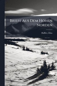 bokomslag Briefe Aus Dem Hohen Norden