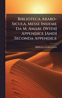 bokomslag Biblioteca Arabo-Sicula, Messe Insieme Da M. Amari. [With] Appendice [And] Seconda Appendice