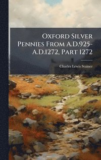 bokomslag Oxford Silver Pennies From A.D.925-A.D.1272, Part 1272