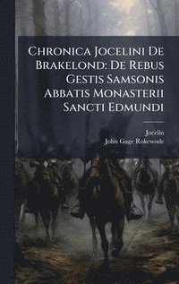 bokomslag Chronica Jocelini De Brakelond: De Rebus Gestis Samsonis Abbatis Monasterii Sancti Edmundi