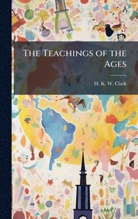 bokomslag The Teachings of the Ages