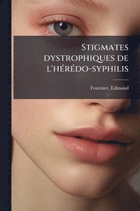 bokomslag Stigmates dystrophiques de l'hÃ(c)rÃ(c)do-syphilis