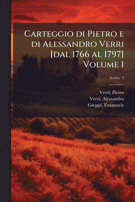 bokomslag Carteggio di Pietro e di Alessandro Verri [dal 1766 al 1797] Volume 1