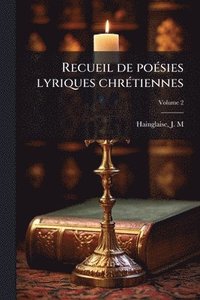 bokomslag Recueil de poÃ(c)sies lyriques chrÃ(c)tiennes