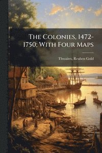 bokomslag Colonies, 1472-1750; With Four Maps