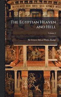 bokomslag The Egyptian Heaven and Hell