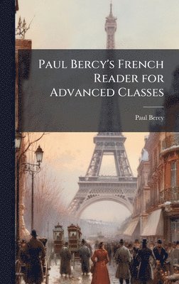 bokomslag Paul Bercy's French Reader for Advanced Classes