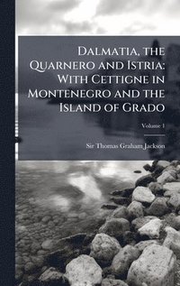 bokomslag Dalmatia, the Quarnero and Istria: With Cettigne in Montenegro and the Island of Grado
