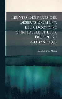 bokomslag Les Vies Des PÃ(c)res Des DÃ(c)serts D'orient, Leur Doctrine Spirituelle Et Leur Discipline Monastique