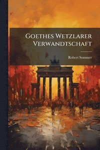 bokomslag Goethes Wetzlarer Verwandtschaft