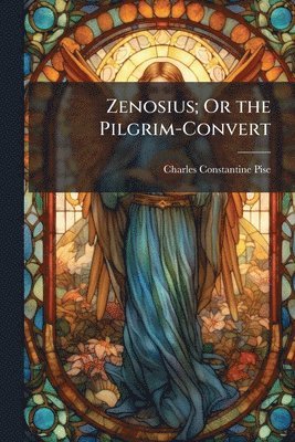 bokomslag Zenosius; Or the Pilgrim-Convert
