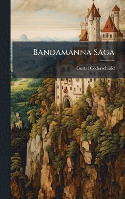 Gustaf Cederschiöld - Bandamanna Saga, Inbunden