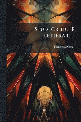 Studi Critici E Letterari ...