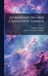 bokomslag Astronomicon liber 2. Edidit H.W. Garrod
