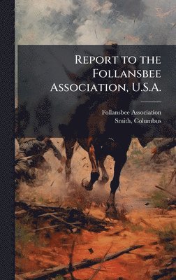 bokomslag Report to the Follansbee Association, U.S.A.